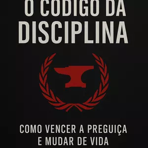 Imagem de capa para o Ebook O Código da Disciplina – O Guia de 30 Dias para Vencer a Preguiça e Mudar de Vida