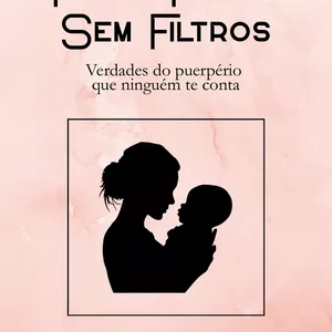 Imagem de capa para o Ebook Pós-Parto sem Filtros: Verdades do puerpério que ninguém te conta