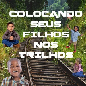 Imagem de capa para o Curso online Colocando seus Filhos nos Trilhos