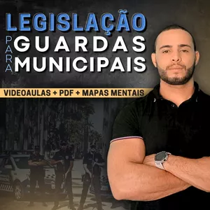 Imagem de capa para o Curso online LEGISLAÇÃO PARA GUARDA MUNICIPAL (VIDEOAULAS + PDF)