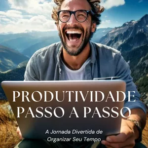 Imagem de capa para o Ebook Produtividade Passo a Passo – A Jornada Divertida de Organizar Seu Tempo