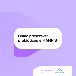 Imagem de capa para o Curso online CE - Ação Magistral - Como prescrever probióticos e MAMP’S