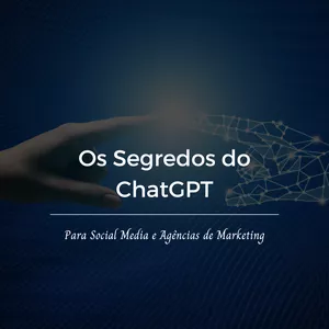 Imagem de capa para o Curso online Os Segredos do ChatGPT para Social media e Agências de Marketing