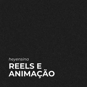 Imagem de capa para o Curso online HEYENSINA - REELS E ANIMAÇÃO