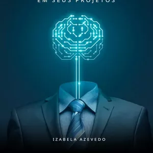Imagem de capa para o Ebook Utilizando a Inteligência Artificial em Seus Projetos