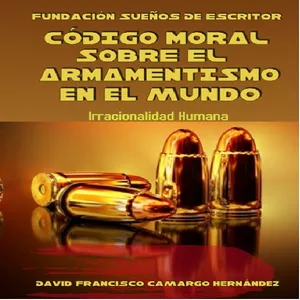 Imagem principal do produto CÓDIGO MORAL SOBRE EL ARMAMENTISMO EN EL MUNDO
