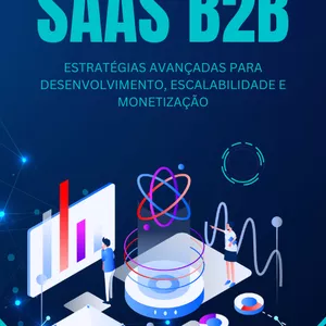 Imagem de capa para o Ebook SaaS B2B: Estratégias Avançadas para Desenvolvimento, Escalabilidade e Monetização