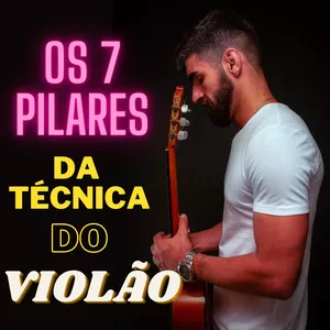 Imagem do curso Os 7 Pilares da Técnica do Violão