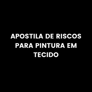 Imagem do curso APOSTILAS DE RISCOS PARA PINTURA EM TECIDO