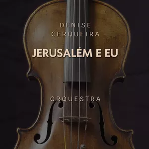 Imagem de capa para o Ebook Arranjo Orquestral – “Jerusalém e Eu” (Denise Cerqueira)