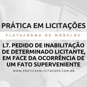 Imagem de capa para o Ebook L7MU. Pedido de inabilitação de determinado licitante, em face da ocorrência de um fato superveniente.