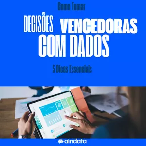 Imagem de capa para o Ebook Como tomar decisões vencedoras com dados 5 dicas essenciais 