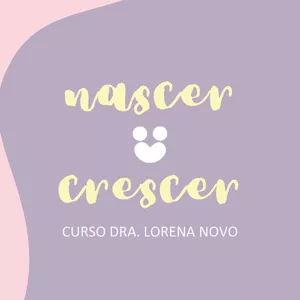 Imagem de capa para o Curso online Curso Nascer e Crescer - Dra. Lorena Novo