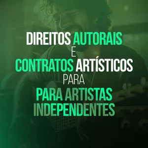 Imagem de capa para o Curso online Curso Direitos Autorais e Contratos Artísticos Para Artistas independentes