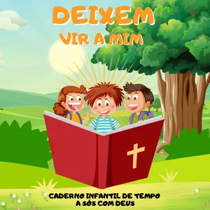 Imagem de capa para o Curso online Deixem vim a mim: caderno de tempo a sós com Deus (Infantil)