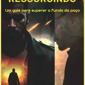 Imagem de capa para o Ebook ¨RESSURGINDO - Um guia para superar o fundo do poço¨