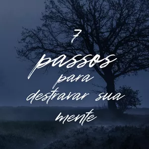 Imagem de capa para o Ebook 7 Passos pra Destravar Sua Mente e Vencer o Medo de Agir