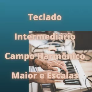 Teclado Intermediário - Campo Harmônico Maior