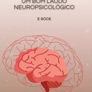 Imagem de capa para o Ebook E-BOOK: A CONSTRUÇÃO ASSERTIVA DE UM BOM LAUDO NEUROPSICOLÓGICO