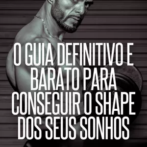 Imagem de capa para o Curso online O GUIA DEFINITIVO E BARATO PARA CONSEGUIR O SHAPE DOS SEUS SONHOS