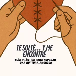 Imagen de portada para Ebook Te solté y me encontré. Guía práctica para superar  una ruptura amorosa