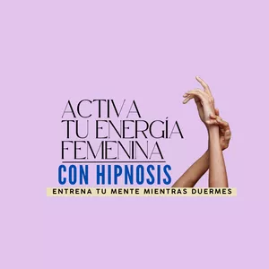 Imagen de portada para Curso online ACTIVA TU ENERGIA FEMENINA CON HIPNOSIS