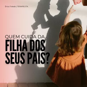 Imagem de capa para o Ebook Quem cuida da filha dos seus pais? 