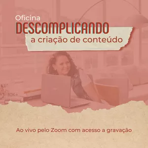 Imagem de capa para o Curso online Oficina Descomplicando a criação de conteúdo