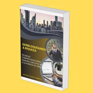 Imagem de capa para o Ebook DESBLOQUEANDO A RIQUEZA: TÉCNICAS COMPROVADAS PARA GANHAR E MULTIPLICAR A SUA RENDA DO ZERO