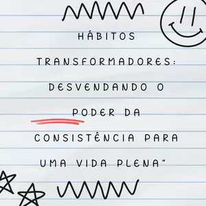 Imagem de capa para o Ebook Hábitos Transformadores: Desvendando o Poder da Consistência para uma Vida Plena