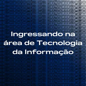 Imagem de capa para o Ebook Ingressando na área de Tecnologia da Informação