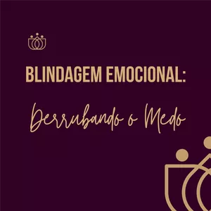 Imagem de capa para o Curso online Blindagem Emocional: Derrubando o Medo