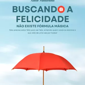Imagem de capa para o Ebook Buscando a Felicidade - Não existe fórmula mágica