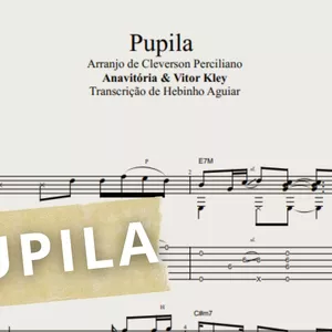 Imagem de capa para o Ebook Pupila - Anavitória &amp; Vitor Kley: Transcrição p/ Violão Solo c/ Tablatura + Partitura + Cifra. (Arranjo de Cleverson Perciliano)