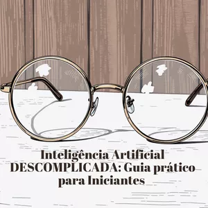 Imagem de capa para o Ebook Inteligência Artificial Descomplicada: Guia Prático para Iniciantes