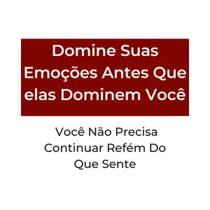 Ebook Domine Suas Emoções Antes Que Elas Dominem Você