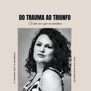Imagem de capa para o Ebook DO TRAUMA AO TRIUNFO