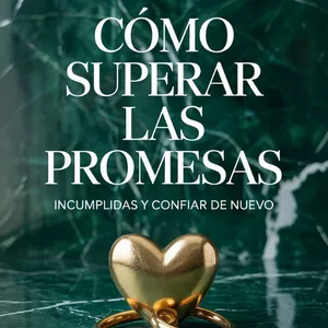 Imagen de portada para Curso online CÓMO SUPERAR LAS PROMESAS INCUMPLIDAS Y CONFIAR DE NUEVO