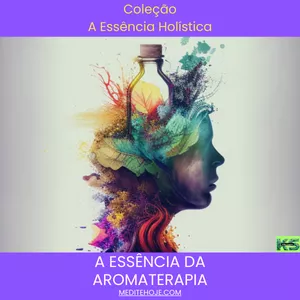 Imagem de capa para o Ebook A Essência da Aromaterapia - Coleção A Essência Holística
