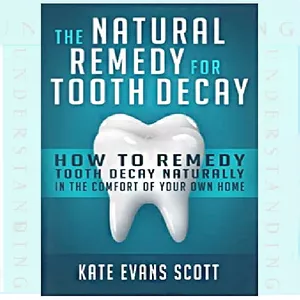 Cover image for Ebook Natural remedy for tooth decay: remove cavities naturally !!