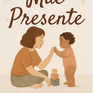 Imagem de capa para o Ebook Mãe Presente: Brincar, Cuidar e Conectar com Seu Filho 
