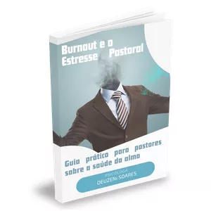 Imagem de capa para o Ebook Burnout e o estresse pastoral: Guia prático para pastores sobre a saúde da alma