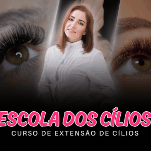 Escola dos Cílios 3.0 - Curso de Extensão de Cilios do Básico ao Avançado