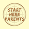 Start Here Parents!