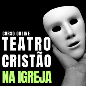 Imagem do curso Teatro Cristão na Igreja