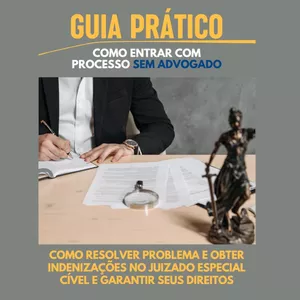 Imagem de capa para o Ebook GUIA PRÁTICO: COMO ENTRAR COM PROCESSO SEM ADVOGADO