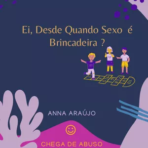 Imagem de capa para o Ebook Ei, Desde Quando Sexo é Brincadeira?
