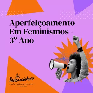 Imagem de capa para o Curso online CURSOS 2023: Aperfeiçoamento em Feminismos III