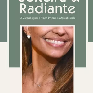 Imagem de capa para o Ebook Solteira & Radiante - O Caminho para o Amor-Próprio e a Autenticidade
