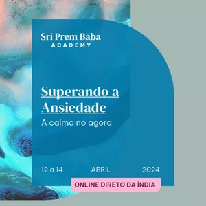 Imagem de capa para o Curso online  Intensivo Superando a Ansiedade: A Calma no Agora, com Sri Prem Baba (Abril 2024) 